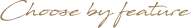 choose by feature